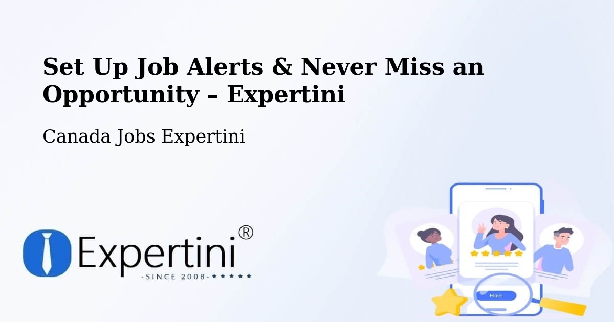 Job Alerts Guide – Get Notified About New Jobs in Ancaster - Ancaster, Canada Jobs Expertini