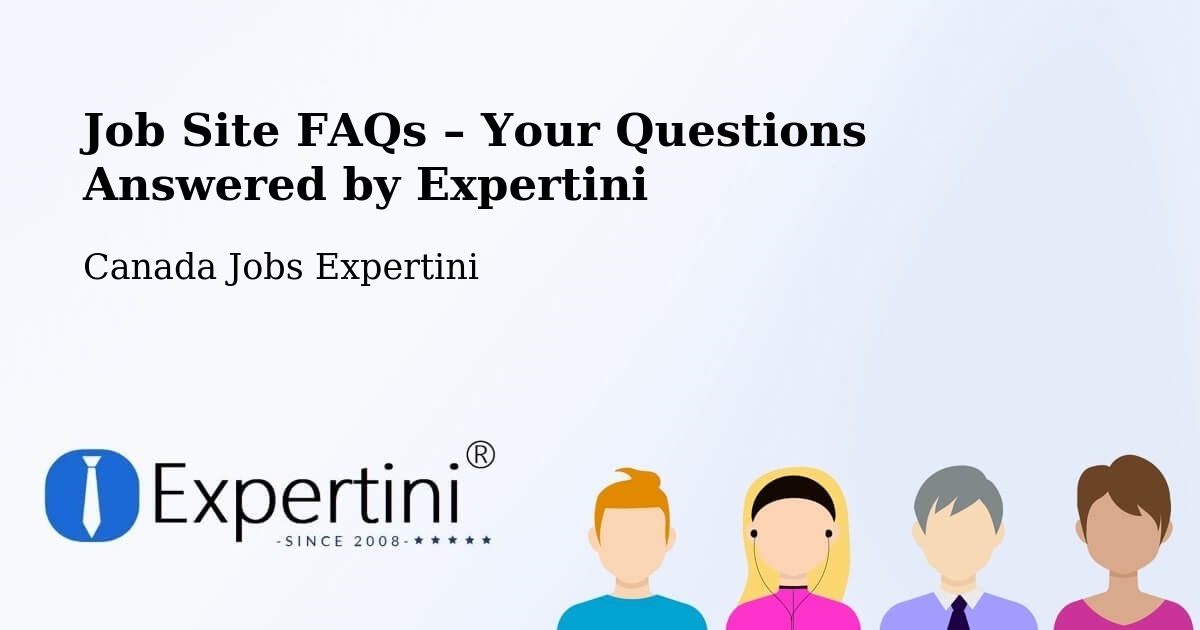 Job Site FAQs – Frequently Asked Questions – Ancaster - Ancaster, Canada Jobs Expertini