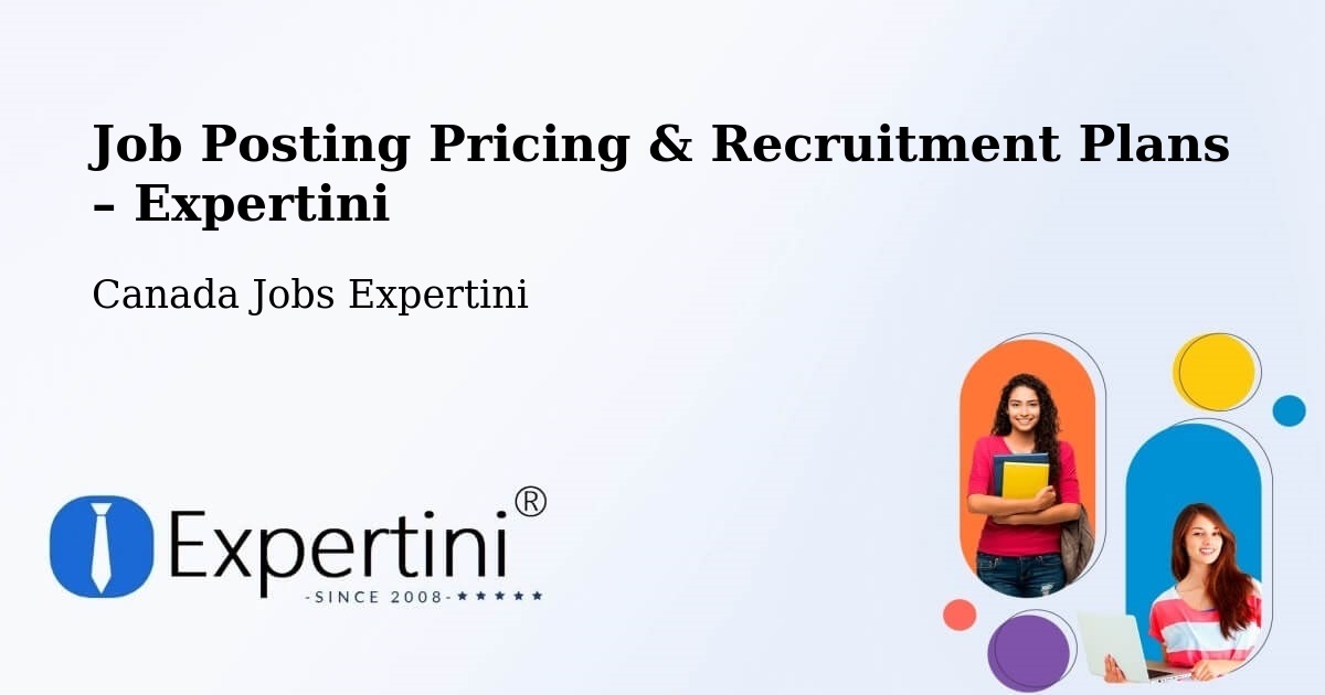 Job Posting Pricing & Recruitment Plans – Ancaster - Ancaster, Canada Jobs Expertini